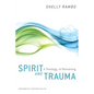 Spirit and Trauma: A Theology of Remaining - Paperback