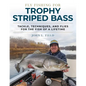 Fly Fishing for Trophy Striped Bass: Tackle, Techniques, and Flies for the Fish of a Lifetime - Hardcover