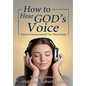 How to Hear God's Voice: Keys to Conversational Two-Way Prayer - Hardcover