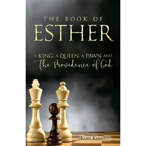 Esther: A King A Queen A Pawn and the Providence of God - Paperback