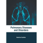 Pulmonary Diseases and Disorders - Hardcover