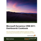 Microsoft Dynamics Crm 2011: Dashboards Cookbook - Paperback