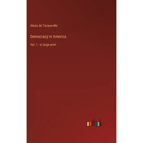 Democracy in America: Vol. 1 - in large print - Hardcover