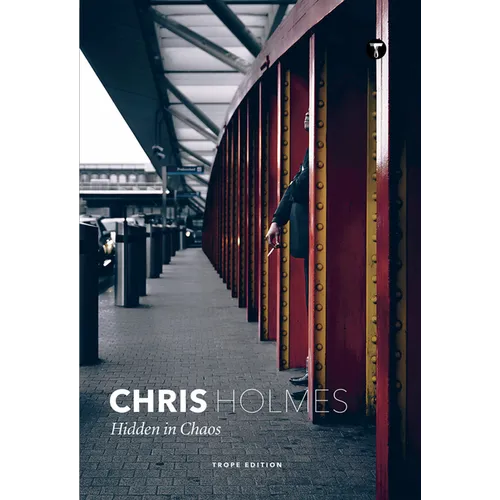 Chris Holmes: Hidden in Chaos - Hardcover
