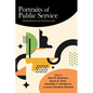Portraits of Public Service: Untold Stories from the Front Lines - Hardcover