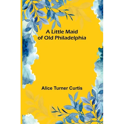 A Little Maid of Old Philadelphia - Paperback