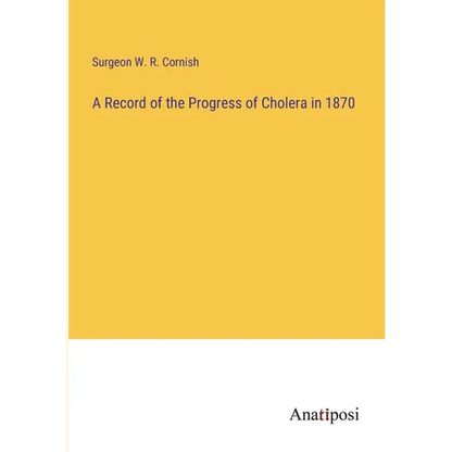 A Record of the Progress of Cholera in 1870 - Paperback