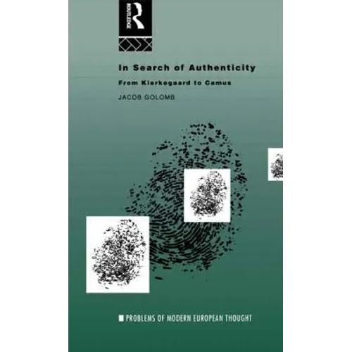 In Search of Authenticity: Existentialism from Kierkegaard to Camus - Paperback