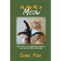 He Had Me At Meow: The Story of an Irresistible Rascal and the Gal Who Loved Him - Paperback