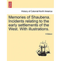 Memories of Shaubena. Incidents Relating to the Early Settlements of the West. with Illustrations. - Paperback