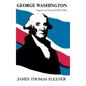 George Washington: Anguish and Farewell 1793-1799 - Volume IV - Hardcover