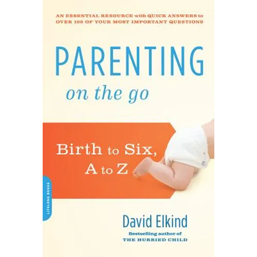 Parenting on the Go: Birth to Six, A to Z - Paperback