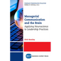 Managerial Communication and the Brain: Applying Neuroscience to Leadership Practices - Paperback