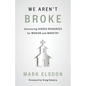 We Aren't Broke: Uncovering Hidden Resources for Mission and Ministry - Paperback
