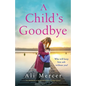 A Child's Goodbye: An absolutely gripping and emotional page-turner - Paperback