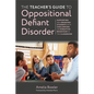 The Teacher's Guide to Oppositional Defiant Disorder: Supporting and Engaging Students with Challenging or Disruptive Behaviour in the Classroom - Paperback
