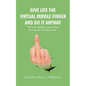 Give Life the Virtual Middle Finger and Do It Anyway - Paperback
