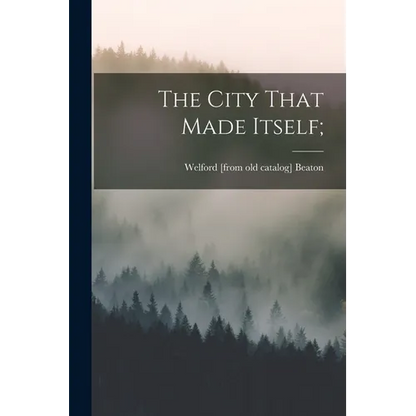 The City That Made Itself; - Paperback