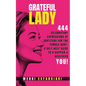 Grateful Lady: 444 Celebratory Expressions of Gratitude for the Female Body: A Self-Help Guide to a Happier & Healthier You - Paperback