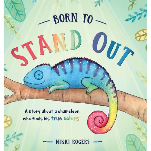 Born To Stand Out: A story about a chameleon who finds his true colors - Hardcover