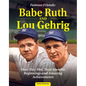 Famous Friends: Babe Ruth and Lou Gehrig: How They Met, Their Humble Beginnings and Amazing Achievements - Hardcover