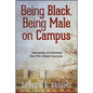 Being Black, Being Male on Campus: Understanding and Confronting Black Male Collegiate Experiences - Paperback