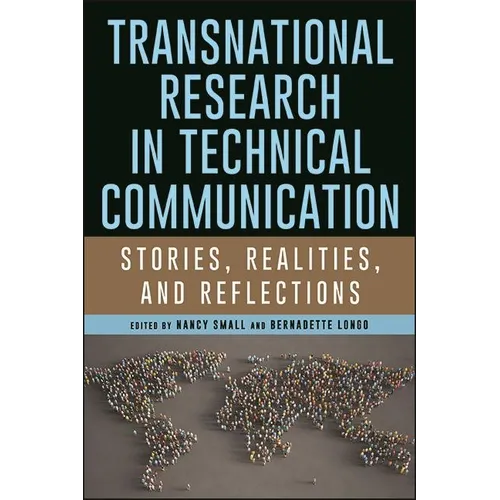 Transnational Research in Technical Communication: Stories, Realities, and Reflections - Hardcover