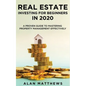 Real Estate Investing For Beginners In 2020: A Proven Guide To Mastering Property Management Effectively - Paperback