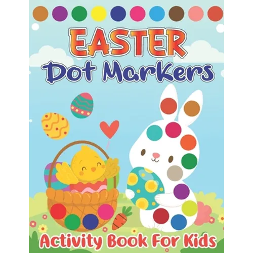 Easter Dot Markers Activity Book for Kids: Easter Spring Big Dot Circle Coloring Book for Preschool, Kindergarten Toddlers, Art Paint Daubers Workbook - Paperback