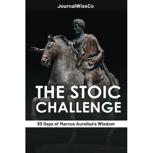 The Stoic Challenge: 30 Days of Marcus Aurelius's Wisdom - Paperback