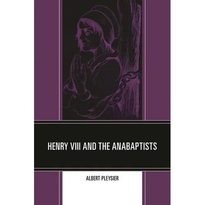 Henry VIII and the Anabaptists - Paperback