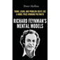 Richard Feynman's Mental Models: How to Think, Learn, and Problem-Solve Like a Nobel Prize-Winning Polymath - Hardcover