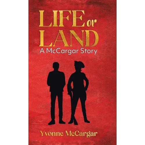 Life or Land: A McCargar Story - Hardcover