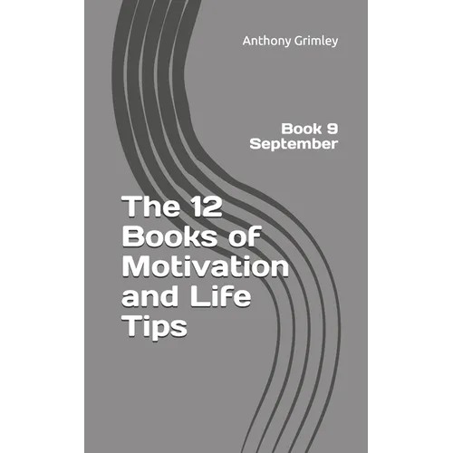 The 12 Books of Motivation and Life Tips: Book 9 September - Paperback