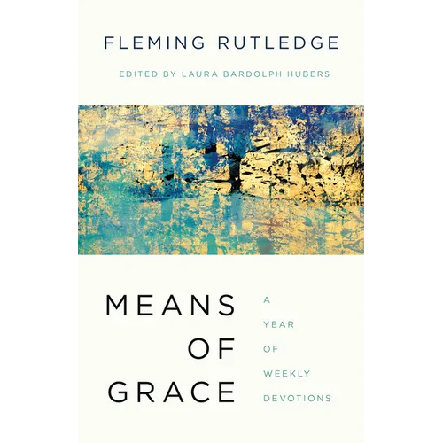 Means of Grace: A Year of Weekly Devotions - Hardcover