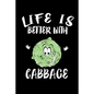Life Is Better With Cabbage: Animal Nature Collection - Paperback