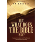 But What Does the Bible Say? Second Edition: Comparing Scripture with Tradition and Denominational Teaching - Paperback
