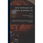 The Voyage of the Jeannette: The Ship and ice Journals of George W. De Long, Lieutenant-commander U.S.N. and Commander of The Polar Expedition of 1 - Hardcover