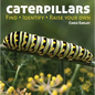 Caterpillars: Find, Identify, Raise Your Own - Paperback