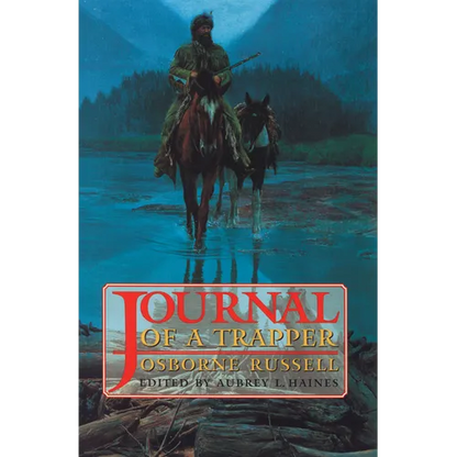 Osborne Russell's Journal of a Trapper:: Edited from the Original Manuscript in the William Robertson Coe Collection of Western Americana in the Yale - Paperback