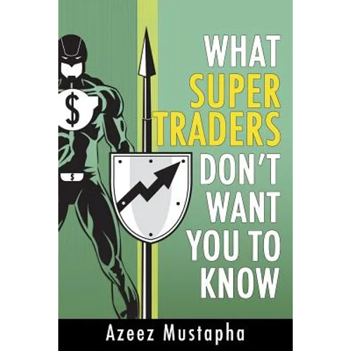 What Super Traders Don't Want You To Know - Paperback
