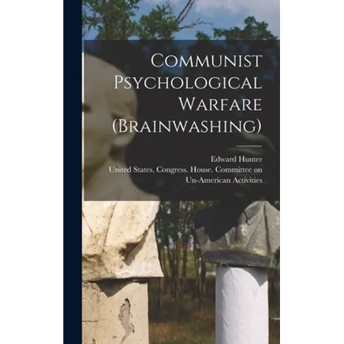 Communist Psychological Warfare (brainwashing) - Hardcover