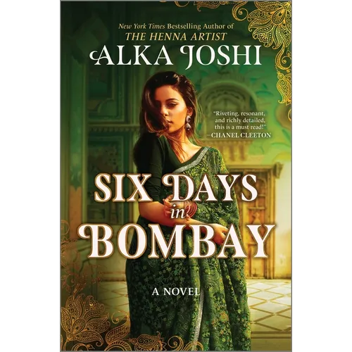 Six Days in Bombay: A Continent-Spanning Historical Novel of Friendship, Identity, and Mystery from the New York Times Bestselling Author of the Henna - Hardcover