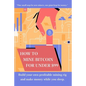 How to mine bitcoin for under $99: Build a profitable mining rig and make money while you sleep - Paperback