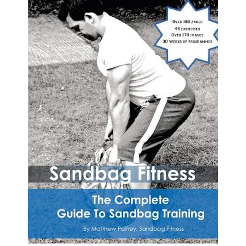 The Complete Guide To Sandbag Training - Paperback