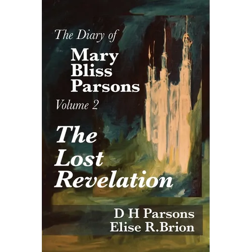 The Lost Revelation: Volume Two of The Diary of Mary Bliss Parsons - Paperback