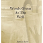 Words Given at the Well - Hardcover