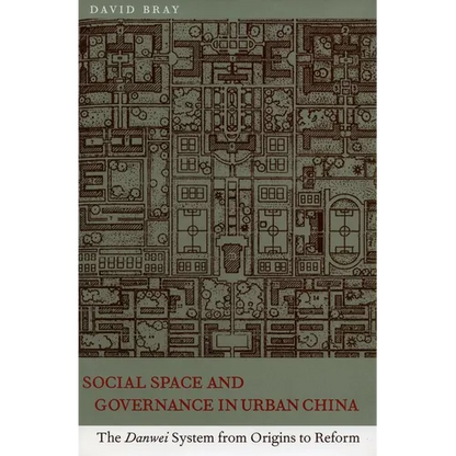 Social Space and Governance in Urban China: The Danwei System from Origins to Reform - Hardcover