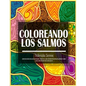 Coloreando Los Salmos: Libro Para Colorear (para adultos) Con Salmos y Versículos de la Biblia Poderosos para Controlar la Ansiedad y el Mied - Paperback