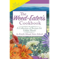 The Weed-Eater's Cookbook: A Collection of Recipes for Edible Weeds - Paperback